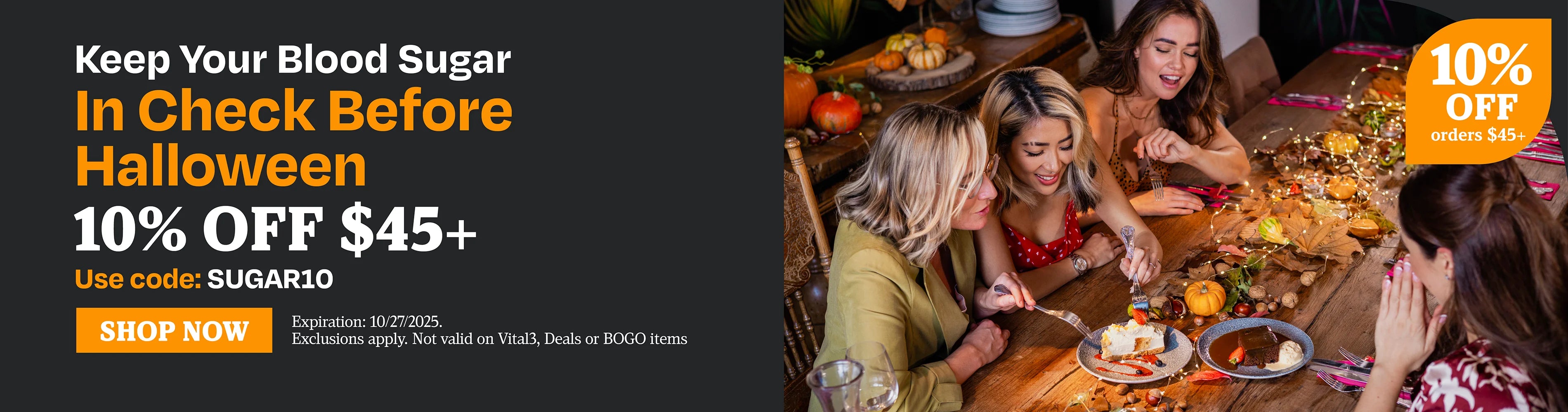 Keep your blood sugar in check before Halloween. 10-% off $45 use code SUGAR10
