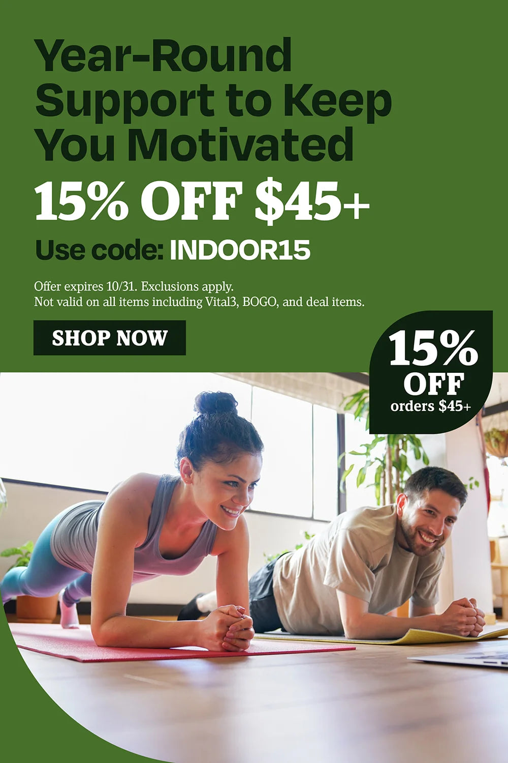 Year-round support to keep you motivated. 15% OFF $45 use code INDOOR15