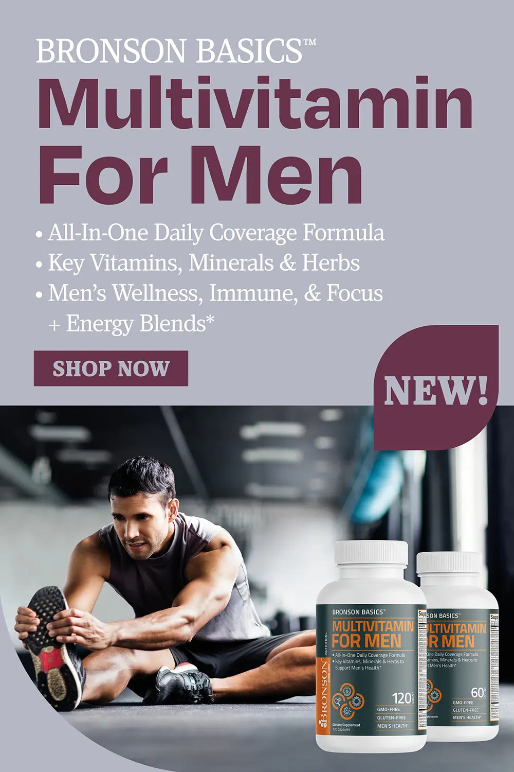 Bronson basics multivitamin for men. All in one coverage formula. Key vitamin, minerals and herbs.men’s wellness, immune, focus + energy blends