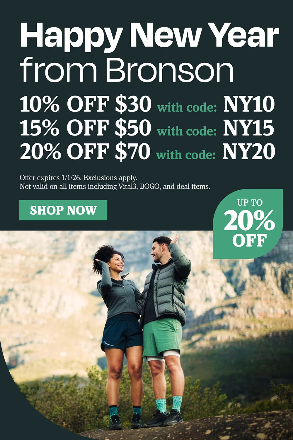 Happy new year from Bronson! 10% OFF $30 with code NY10, 15% OFF $50 with code NY15, 20% OFF $70 with code NY20