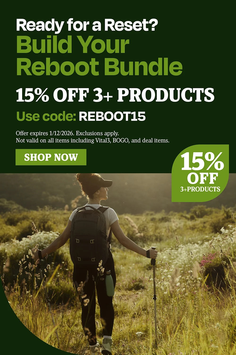 Ready for a reset. Build your reboot bundle. 15% off 3+ products. Use code REBOOT15