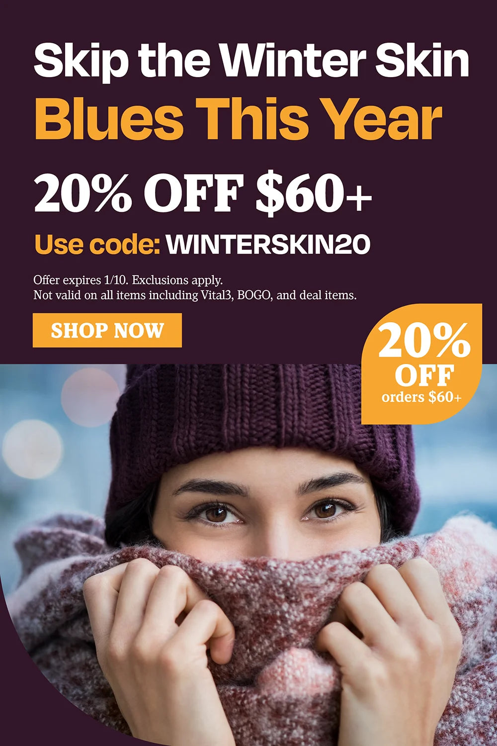 skip the winter skin blues this year 20% OFF $60 use code WINTERSKIN20