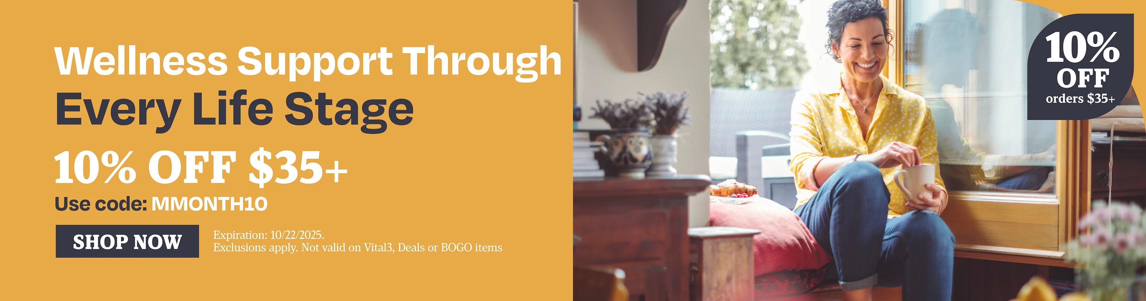 Wellness support through every life stage. 10% OFF $35 use code MMONTH10