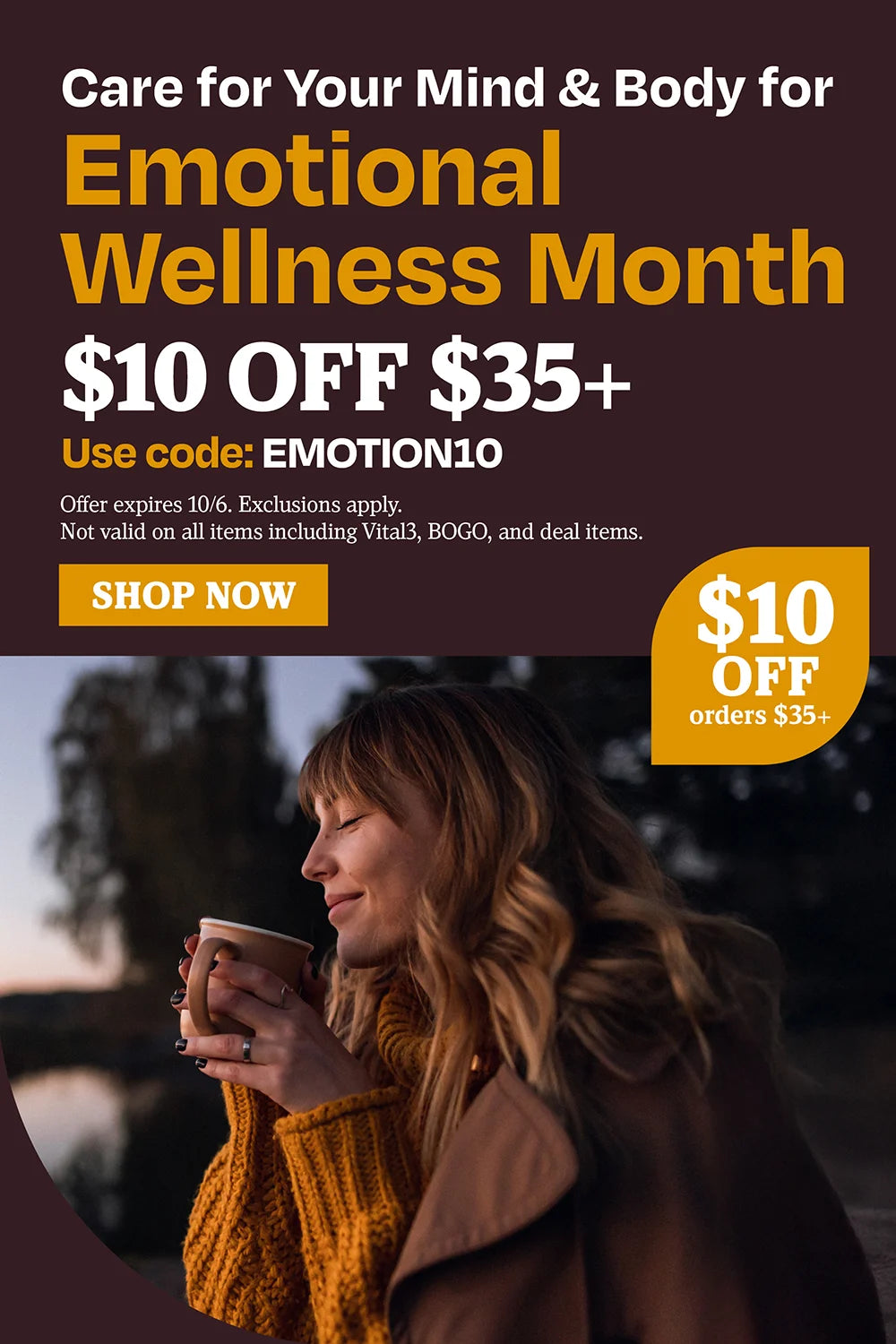 Care for your mind and body for emotional wellness month. $10 off $35. Use code EMOTION10