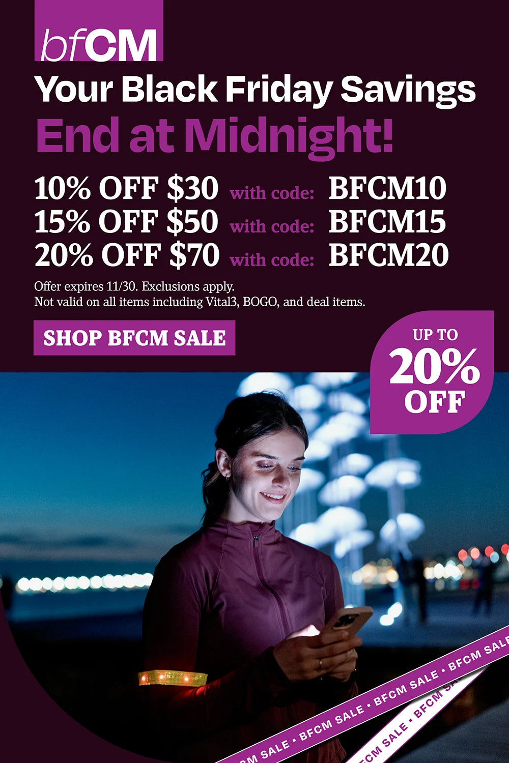 Your Black Friday savings end at midnight! 10% off $30 with code BFCM10, 15% off $30 with code BFCM15, 20% off $70 with code BFCM20