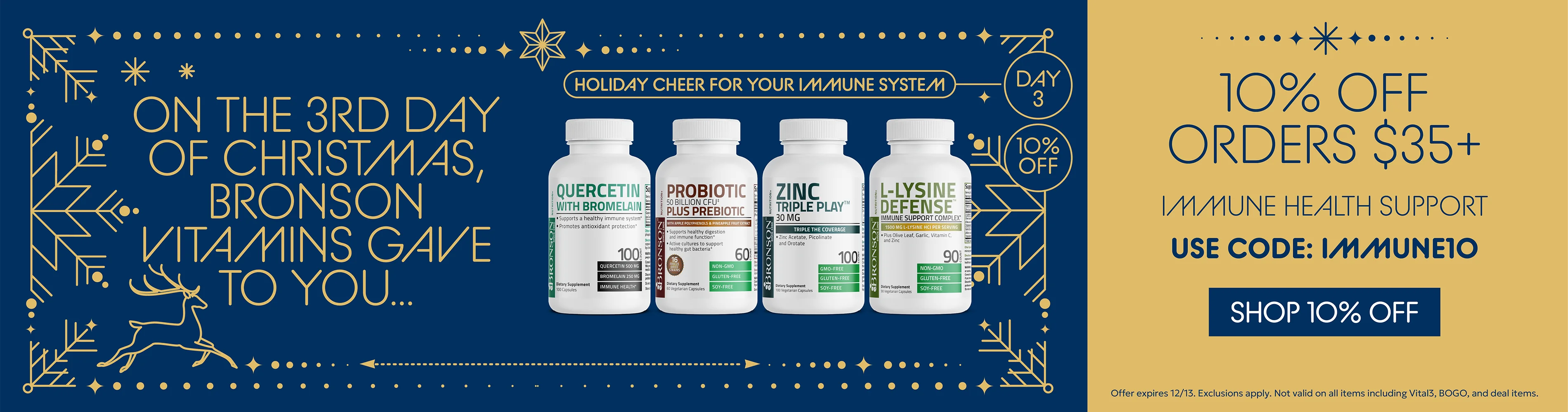 On the 3rd day of Christmas, Bronson Vitamins gave to you...10% OFF Orders $35+ Immune health support, use code IMMUNE10
