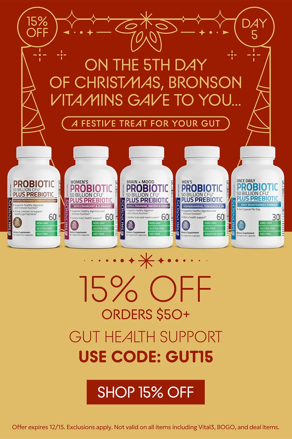 On the 5th day of Christmas, Bronson Vitamins gave to you..15% OFF Orders $50+ Gut health support use code GUT15