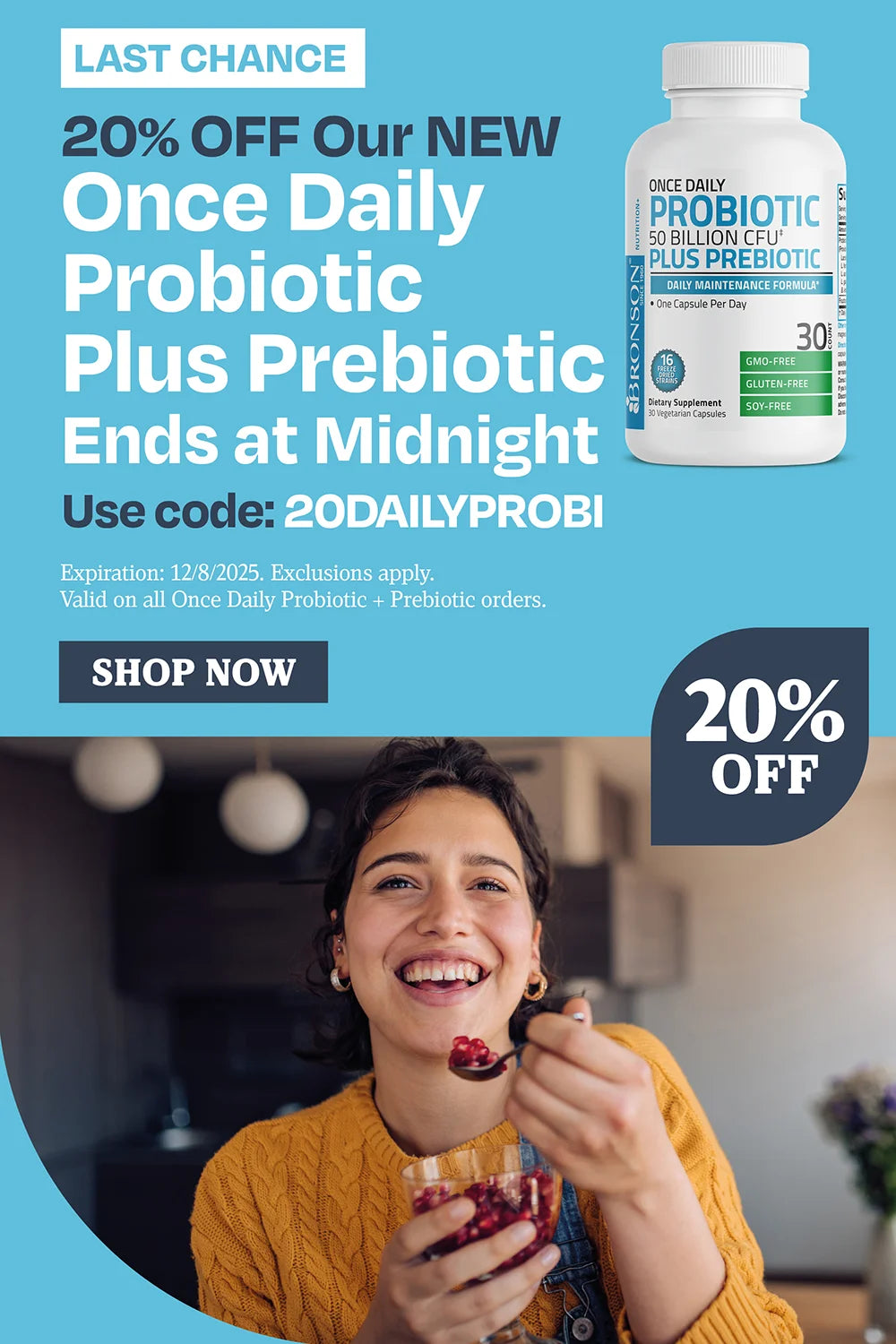 Last chance 20% OFF Our New Once daily probiotic + prebiotic. ends at midnight use code 20DAILYPROBI