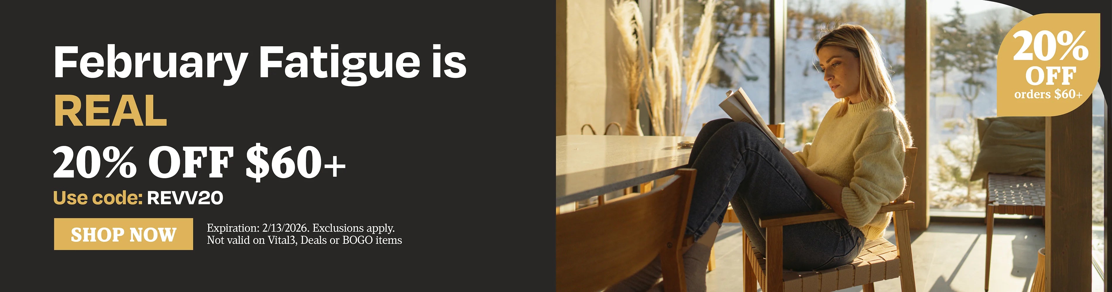 February Fatigue is real. 20% OFF $60 use code REVV20