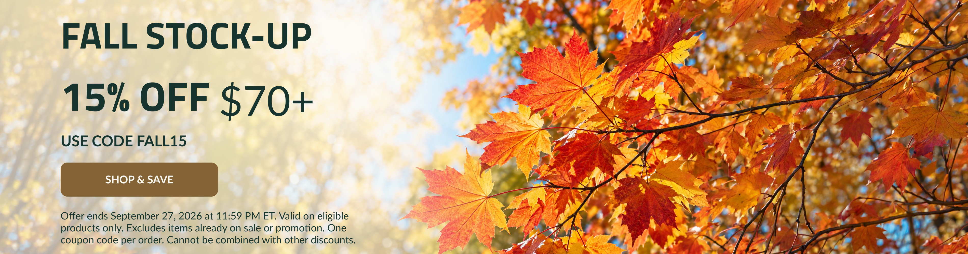 FALL STOCK-UP. 15% OFF $70+. Use code: FALL15.