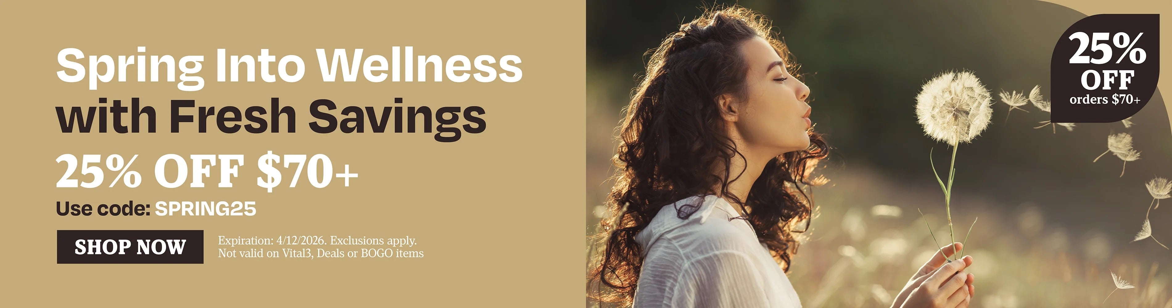 Spring into wellness with fresh savings. 25% off $70. SPRING25