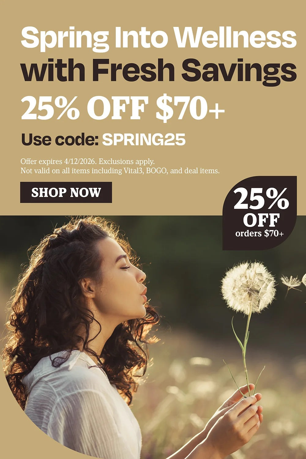 Spring into wellness with fresh savings. 25% off $70. SPRING25