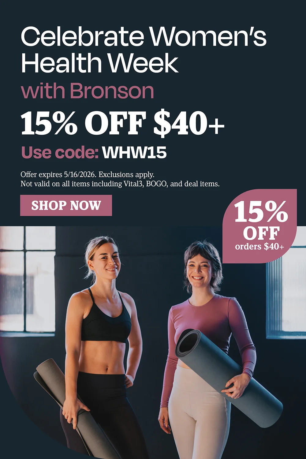 Celebrate women's health week with Bronson 15% OFF $40 use code WHW15