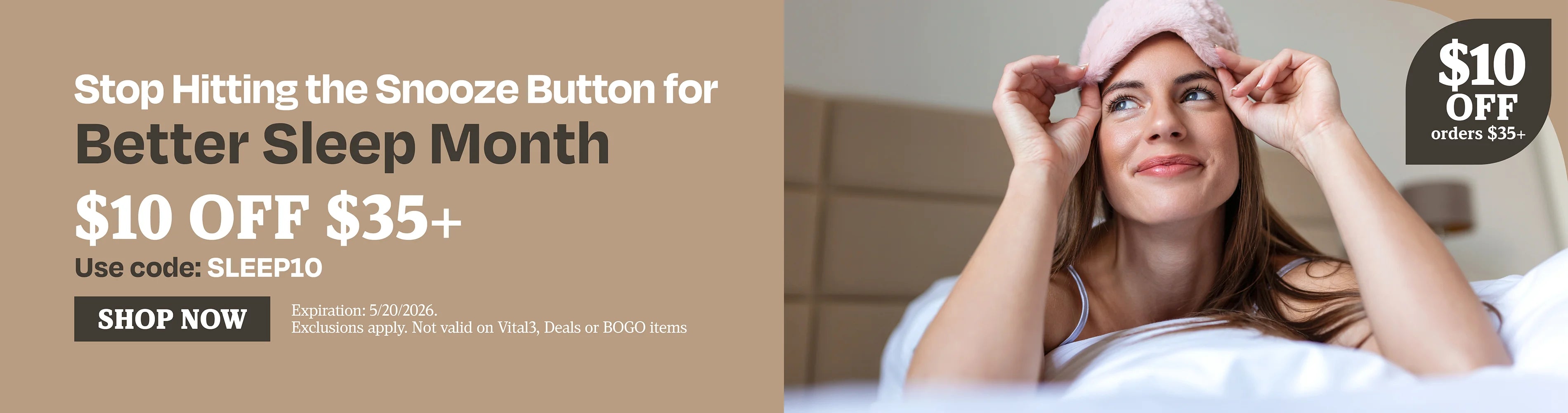 Stop hitting the snooze button for better sleep month. $10 off $35 use code SLEEP10