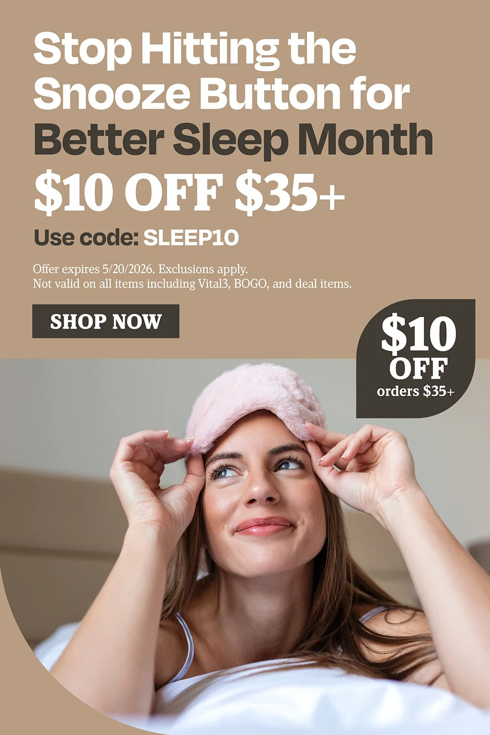 Stop hitting the snooze button for better sleep month. $10 off $35 use code SLEEP10