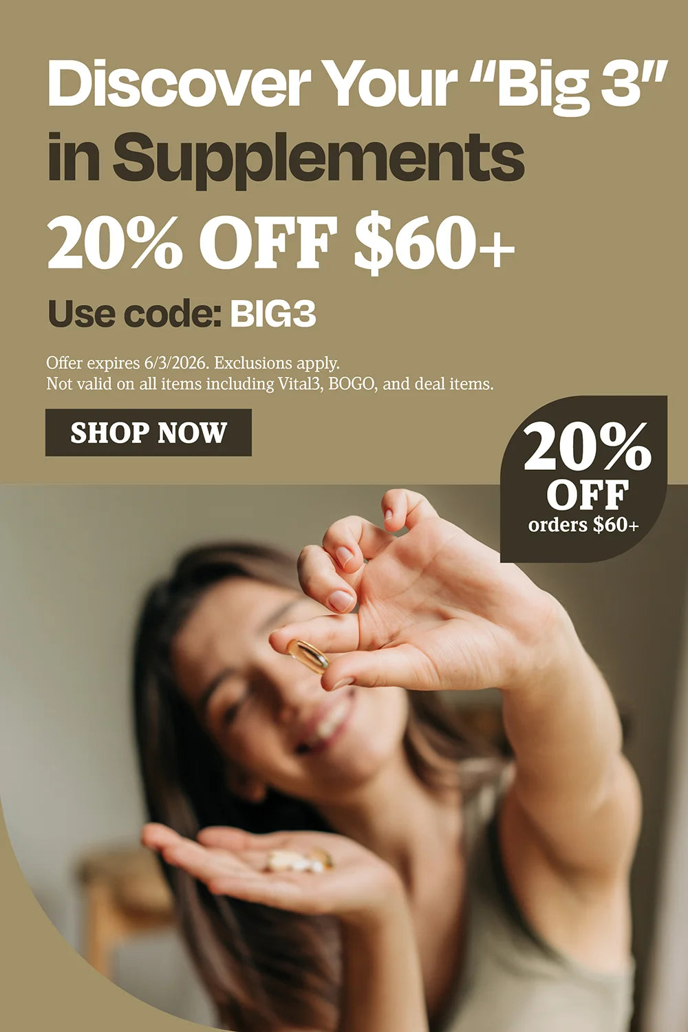 Discover your big 3 in supplements. 20% off $60. Use code BIG3