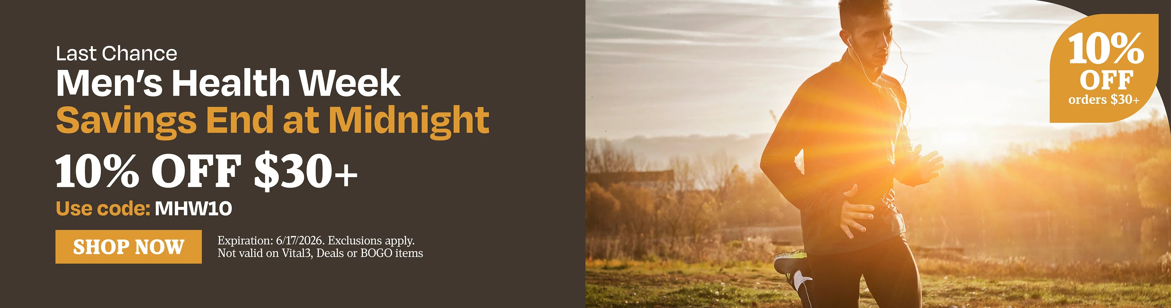 Last Chance. Men's Health Week. Savings End at Midnight. 10% off $30+. Use code: MHW10