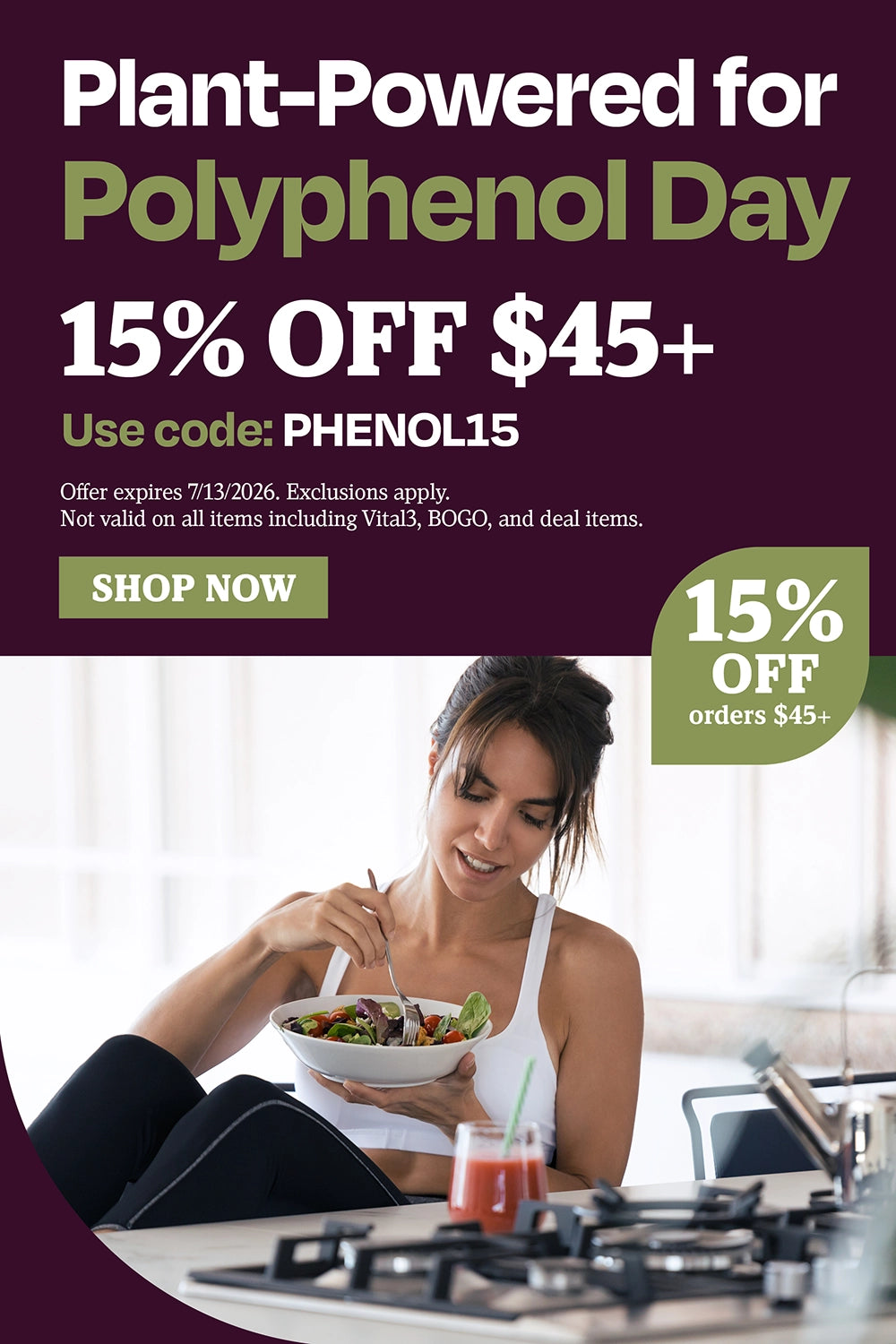 Plant-Powered for Polyphenol Day. 15% OFF $45+. Use code: PHENOL15.