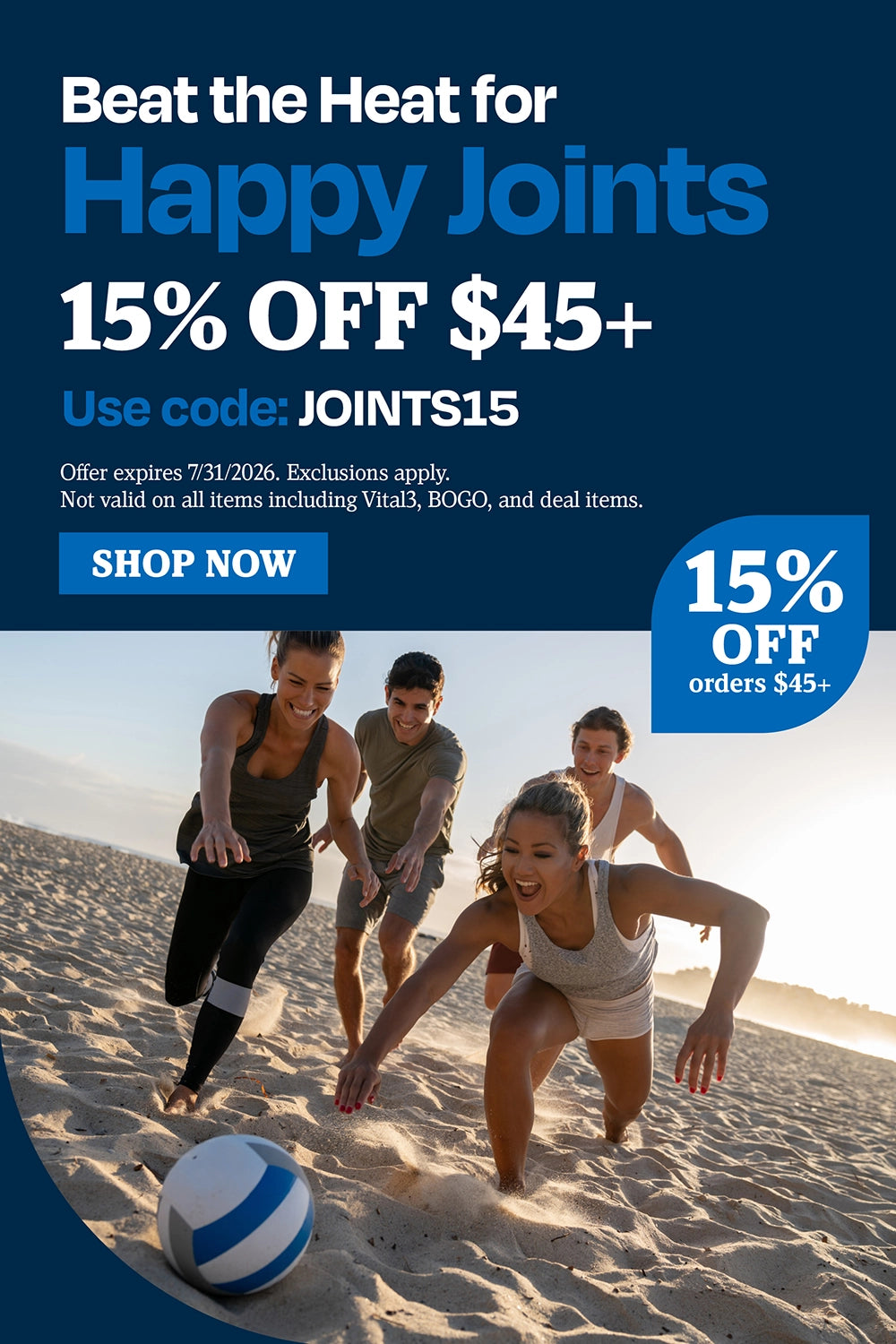 Beat the Heat for Happy Joints. 15% OFF $45+. Use code JOINTS15.