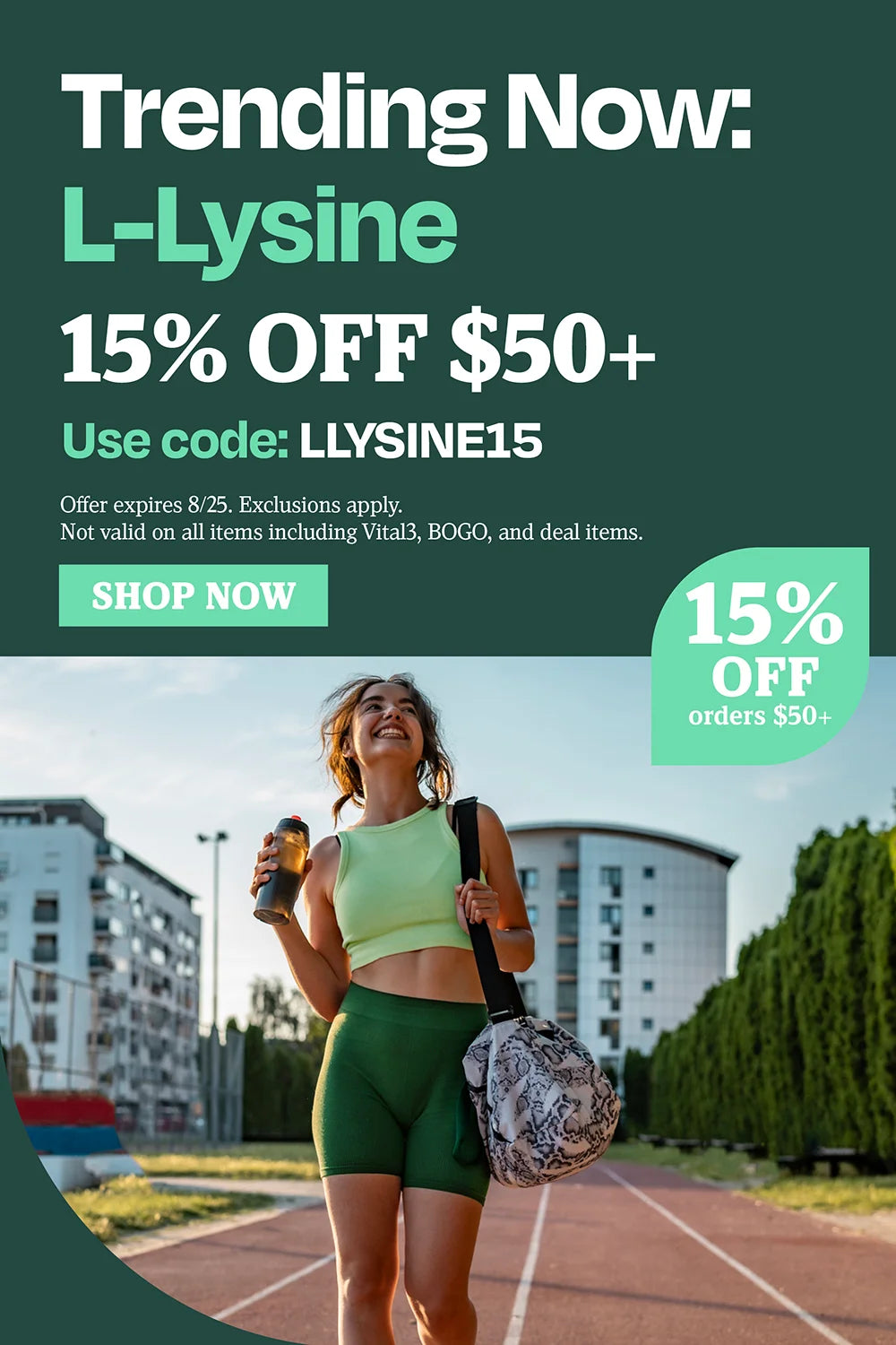 Tending now: L-lysine 15% off $50. Use code LLYSINE15