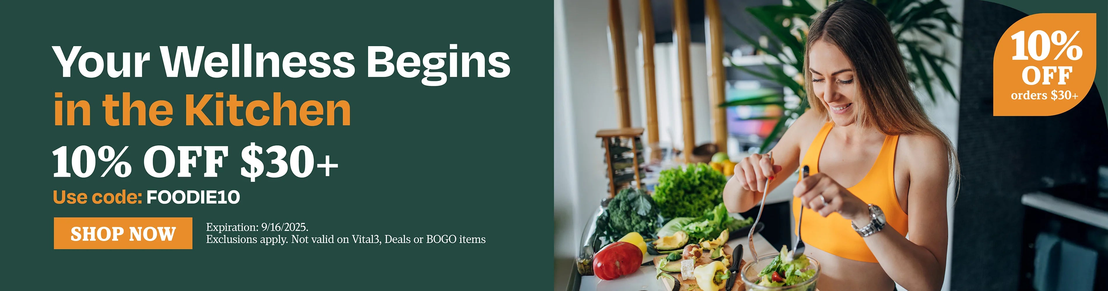 Your wellness begins in the kitchen. 10% off $30. Use code FOODIE10
