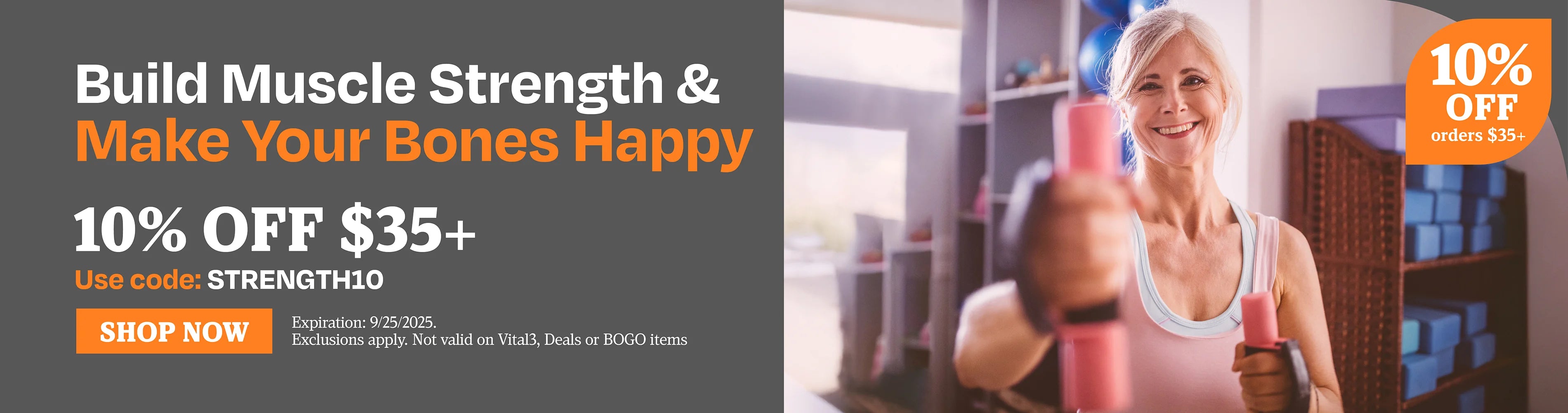Build muscle strength and make your bones happy 10% OFF $35 use code" STRENGTH10