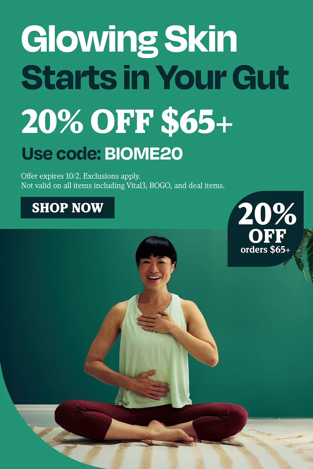 Glowing skin starts in your gut 20% OFF $65 use code BIOME20