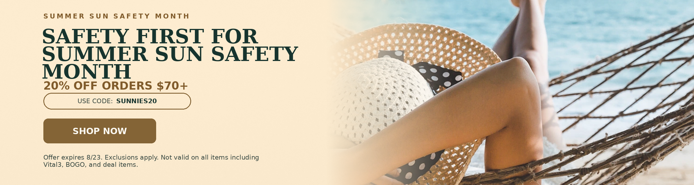 Summer sun safety month. Safety first for summer sun safety month. 20% off orders $70+. Use code: SUNNIES20.
