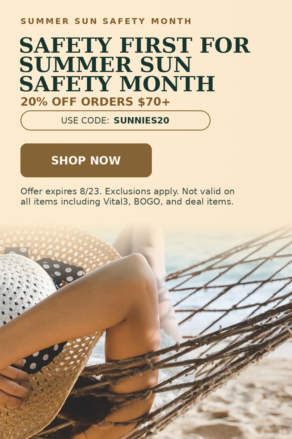 Summer sun safety month. Safety first for summer sun safety month. 20% off orders $70+. Use code: SUNNIES20.