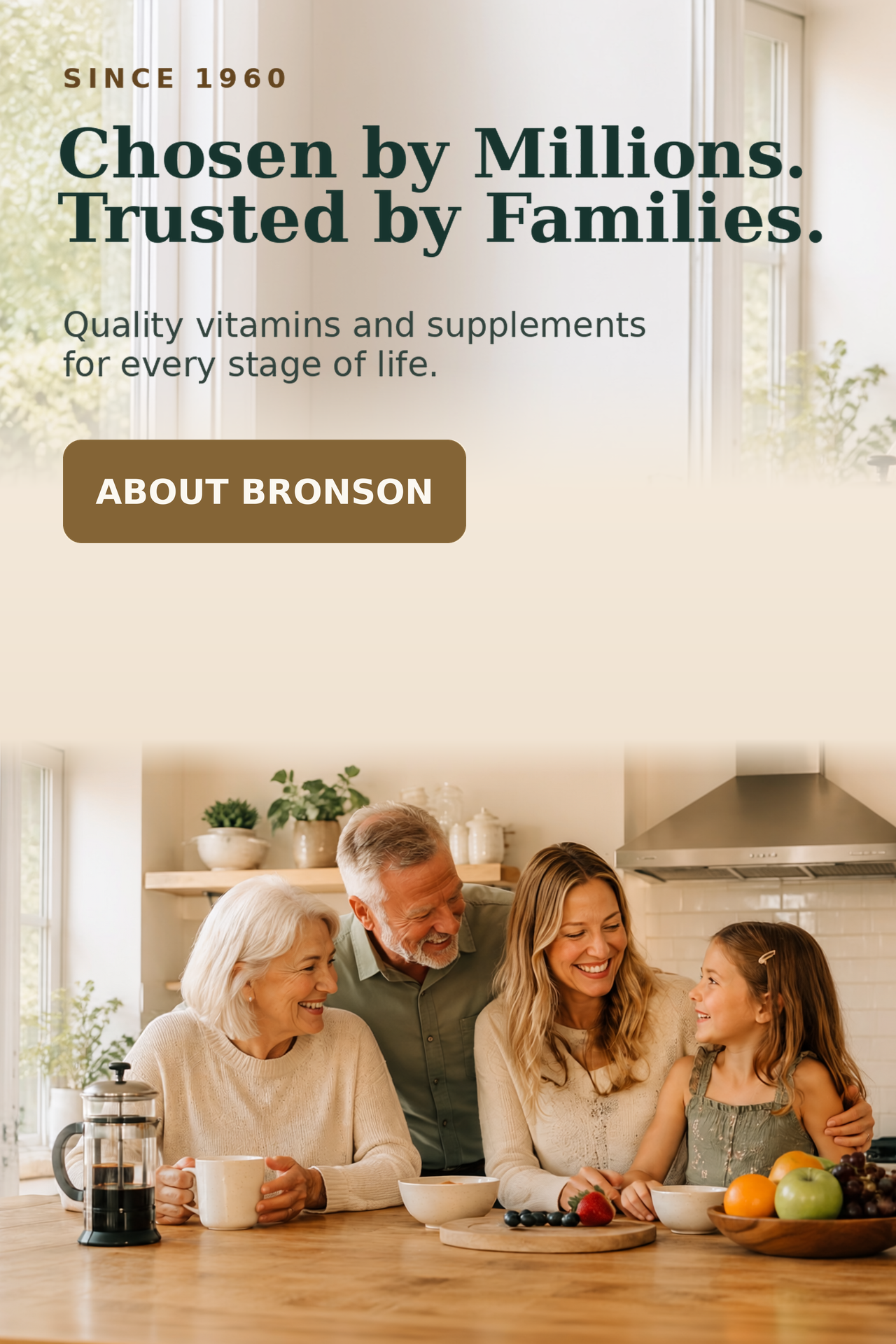 Since 1960. Chosen by Millions. Trusted by Families. Quality vitamins and supplements for every stage of life.