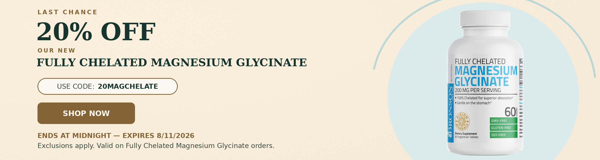 LAST CHANCE. 20% OFF OUR NEW FULLY CHELATED MAGNESIUM GLYCINATE. USE CODE: 20MAGCHELATE. SHOP NOW.