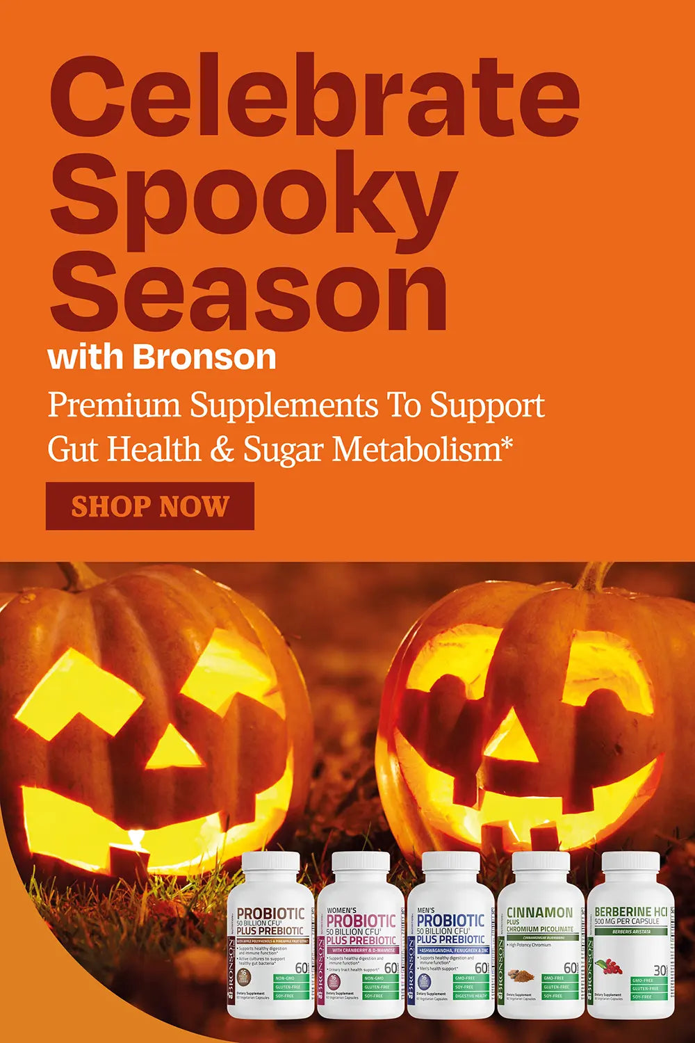 celebrate spooky season with Bronson. Premium supplements to support gut health and sugar metabolism 