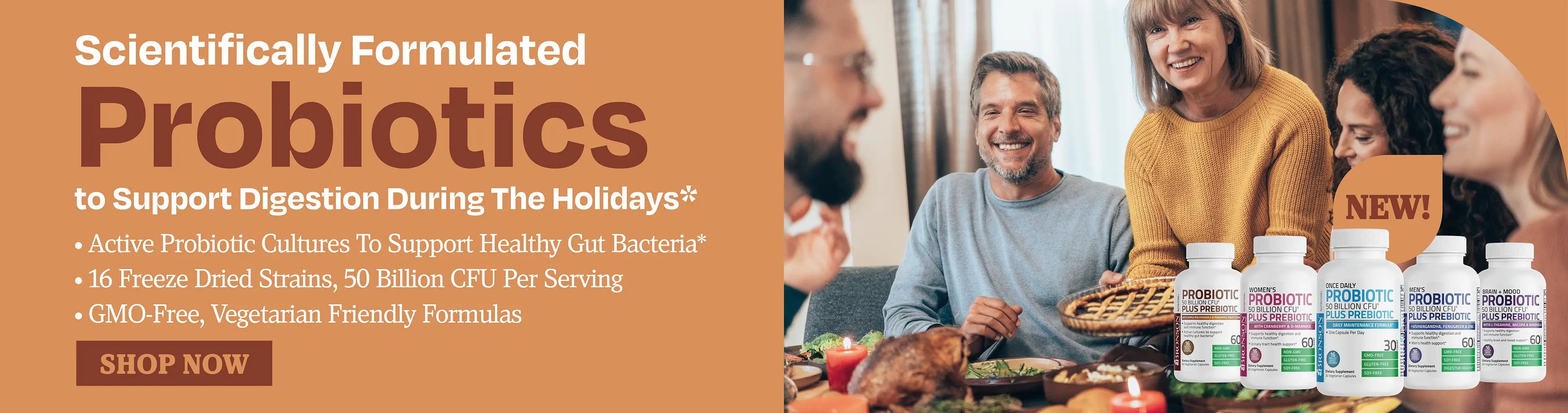 Scientifically formulated probiotics to support digestion during the holidays. Active probiotic cultures to support healthy gut bacteria. 16 freeze dried strains , 50 billion cfu per serving. GMO free, vegetarian friendly formula