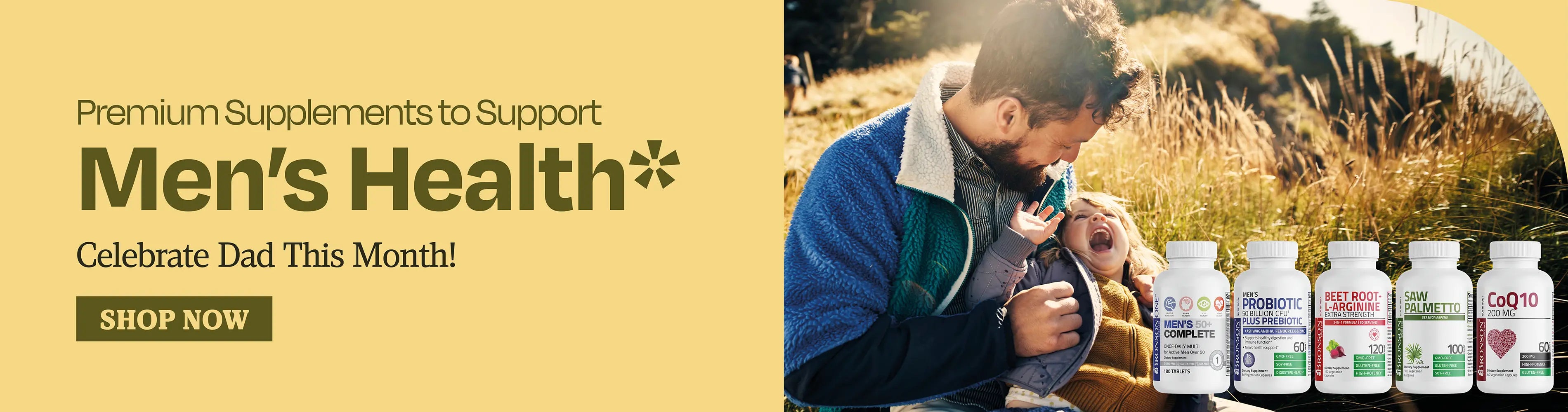 Premium supplements to support men’s health *. Celebrate dad this month. 