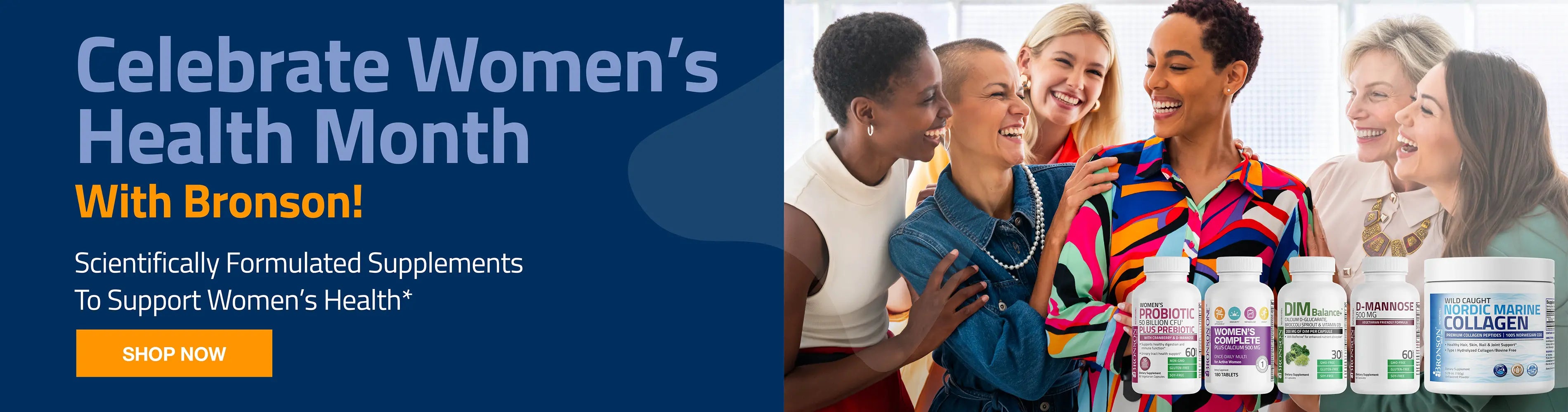 celebrate women's health month with Bronson! Scientifically formulated supplements to support women's health