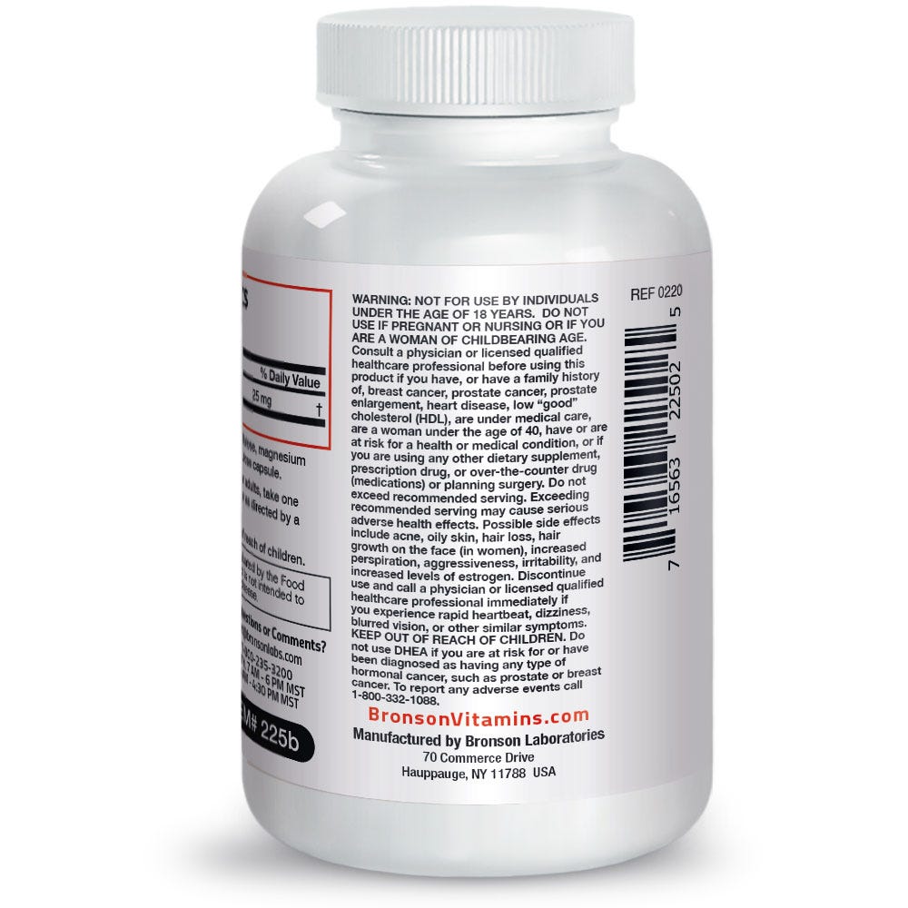 Bronson Vitamins DHEA - 25 mg - 120 Capsules, Item #225B, Bottle, Side Label, Warnings